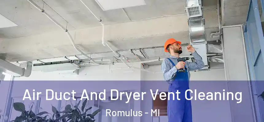  Air Duct And Dryer Vent Cleaning Romulus - MI