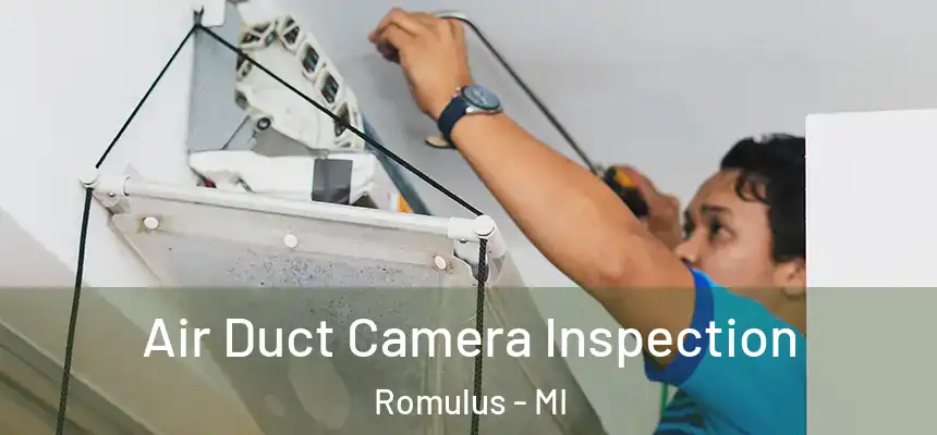  Air Duct Camera Inspection Romulus - MI