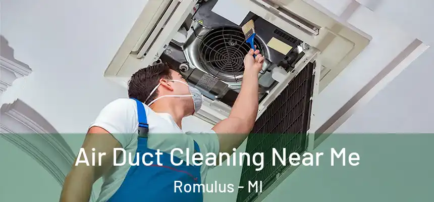  Air Duct Cleaning Near Me Romulus - MI