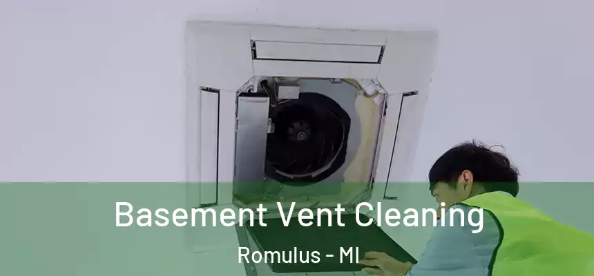  Basement Vent Cleaning Romulus - MI