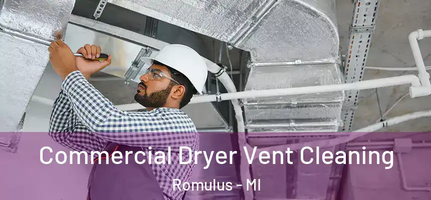  Commercial Dryer Vent Cleaning Romulus - MI
