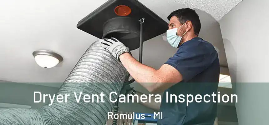  Dryer Vent Camera Inspection Romulus - MI