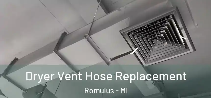 Dryer Vent Hose Replacement Romulus - MI