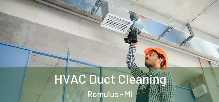  HVAC Duct Cleaning Romulus - MI
