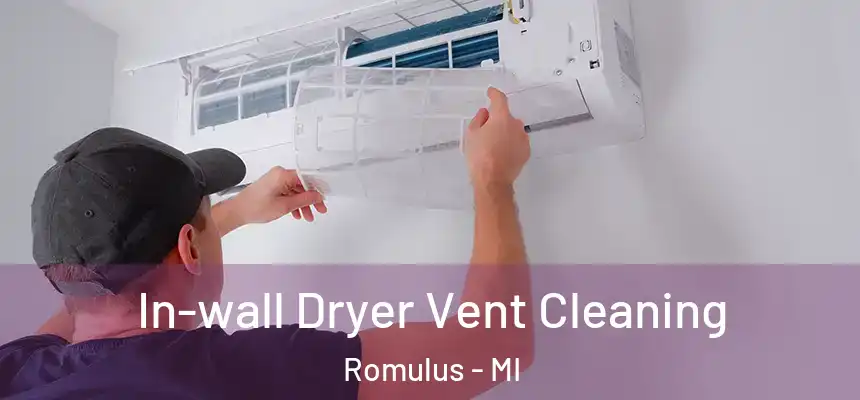  In-wall Dryer Vent Cleaning Romulus - MI