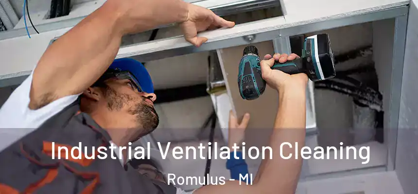  Industrial Ventilation Cleaning Romulus - MI