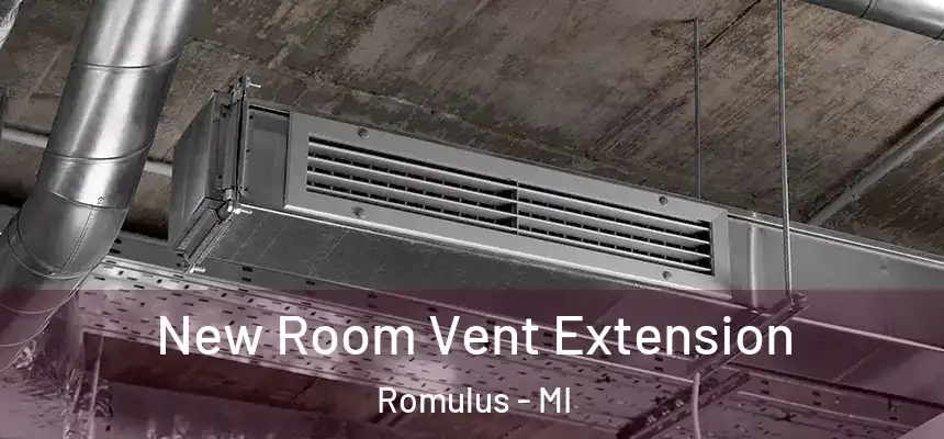  New Room Vent Extension Romulus - MI
