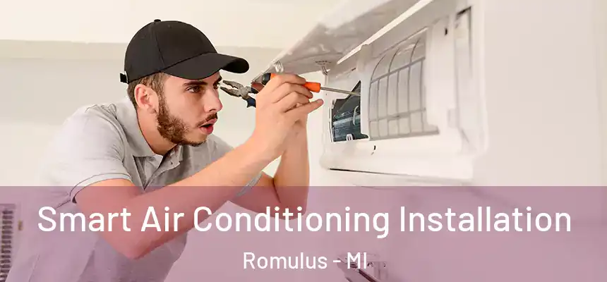  Smart Air Conditioning Installation Romulus - MI
