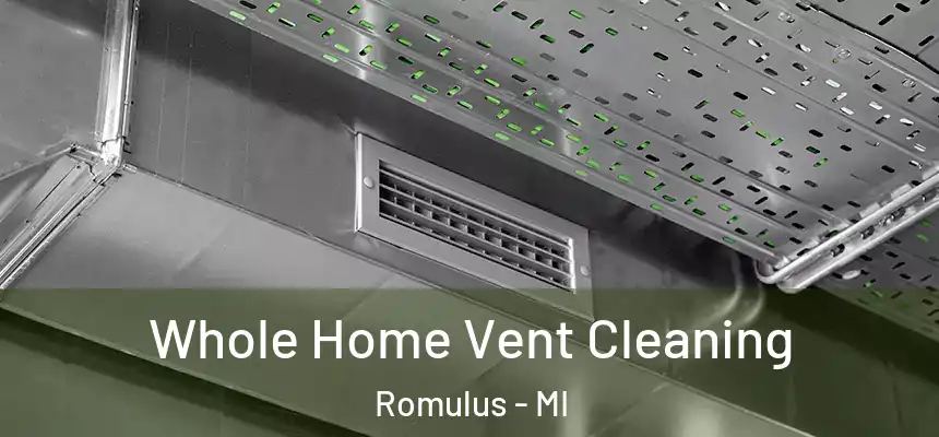  Whole Home Vent Cleaning Romulus - MI